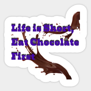 Life is short eat chocolate first Sticker